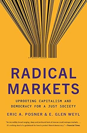 Radical Markets: Uprooting Capitalism and Democracy for a Just Society (English Edition)