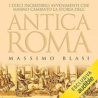 I dieci incredibili avvenimenti che hanno cambiato la storia dell'antica Roma copertina