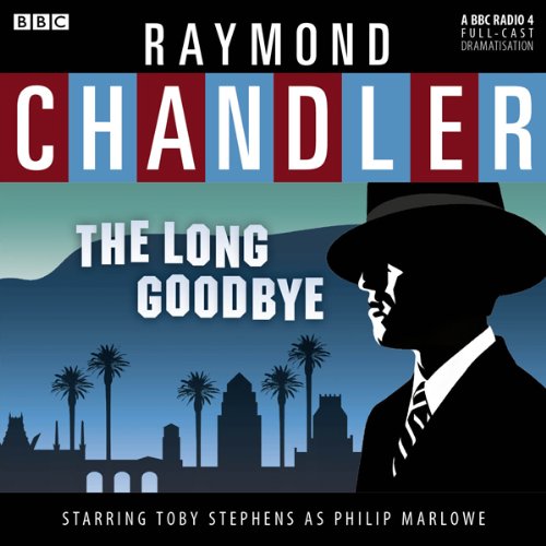 Page de couverture de Raymond Chandler: The Long Goodbye (Dramatised)