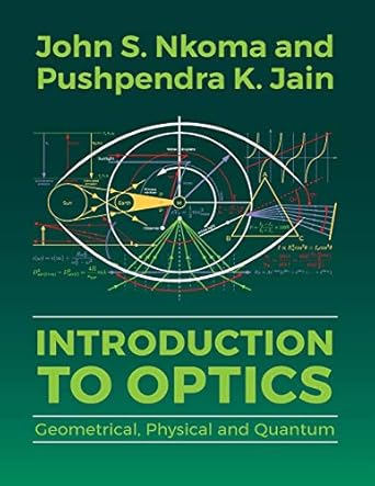 Introduction to Optics: Geometrical, Physical and Quantum