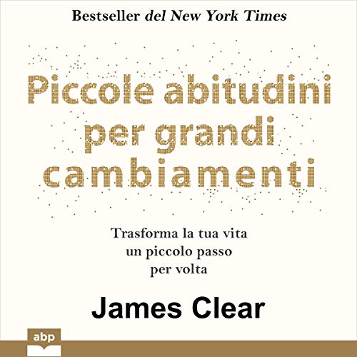 Page de couverture de Piccole abitudini per grandi cambiamenti [Atomic Habits]