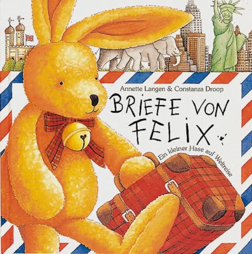 Briefe von Felix: Ein kleiner Hase auf Weltreise