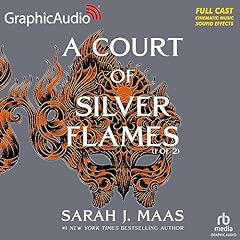 A Court of Silver Flames (Part 1 of 2) (Dramatized Adaptation) Audiobook By Sarah J. Maas cover art