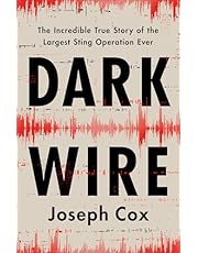 Dark Wire: The Incredible True Story of the Largest Sting Operation Ever (English Edition)