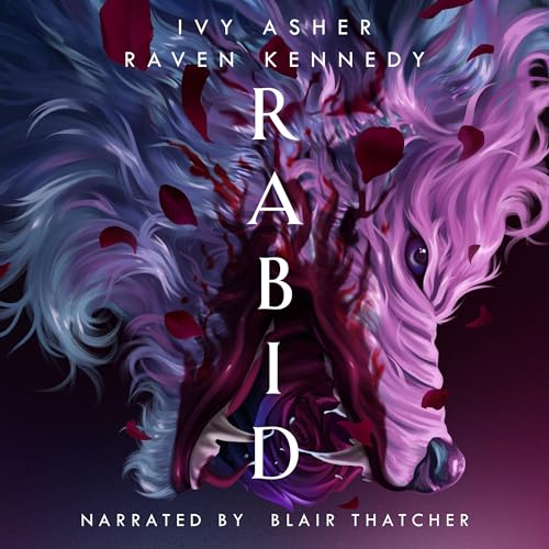 Rabid Audiobook By Ivy Asher, Raven Kennedy cover art