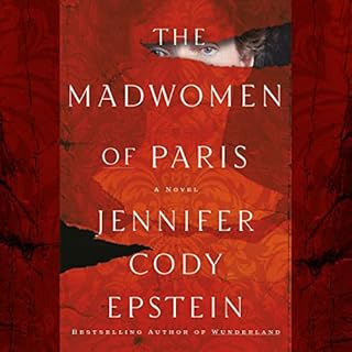 The Madwomen of Paris Audiobook By Jennifer Cody Epstein cover art