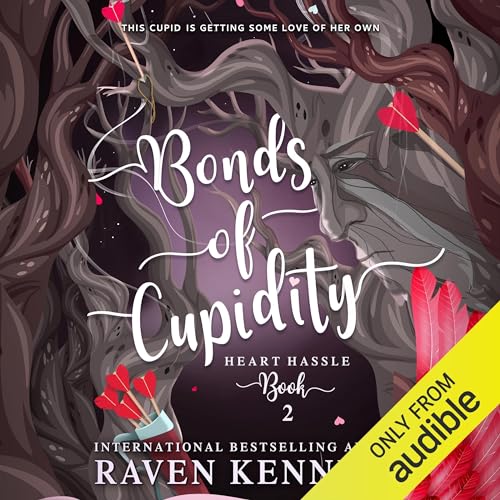 Bonds of Cupidity: A Fantasy Reverse Harem Story Audiobook By Raven Kennedy cover art