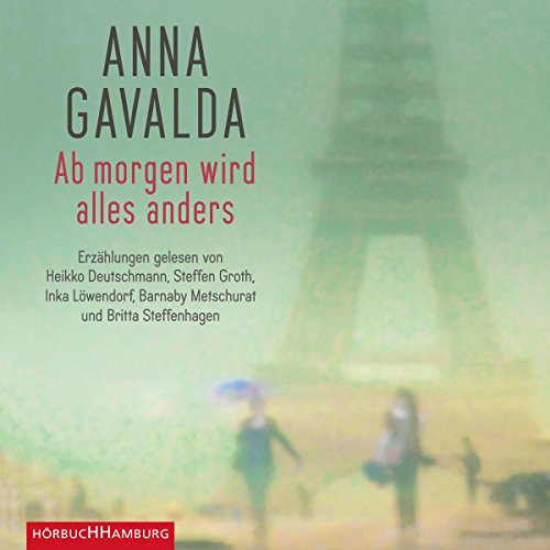 Ab morgen wird alles anders Audiobook By Anna Gavalda cover art