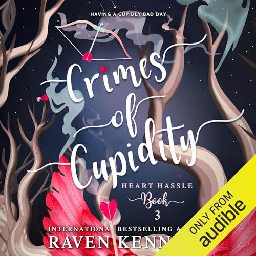 Crimes of Cupidity Audiobook By Raven Kennedy cover art