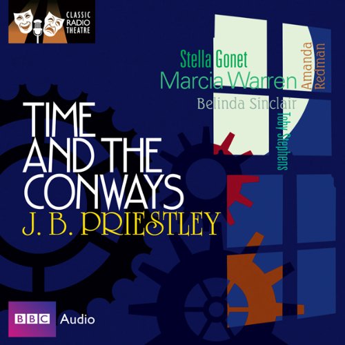 Page de couverture de Classic Radio Theatre: Time and the Conways