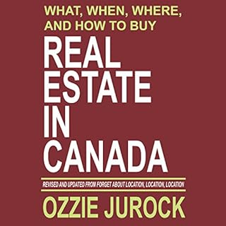 What, When, Where and How to Buy Real Estate in Canada cover art