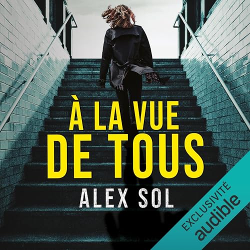 À la vue de tous Audiobook By Alex Sol cover art