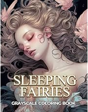 Sleeping Fairies Grayscale Coloring Book For Adults: 100 Grayscale Coloring Pages for For Mindfulness