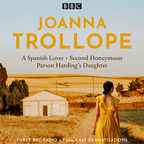 Joanna Trollope: Parson Harding’s Daughter, A Spanish Lover, Second Honeymoon cover art