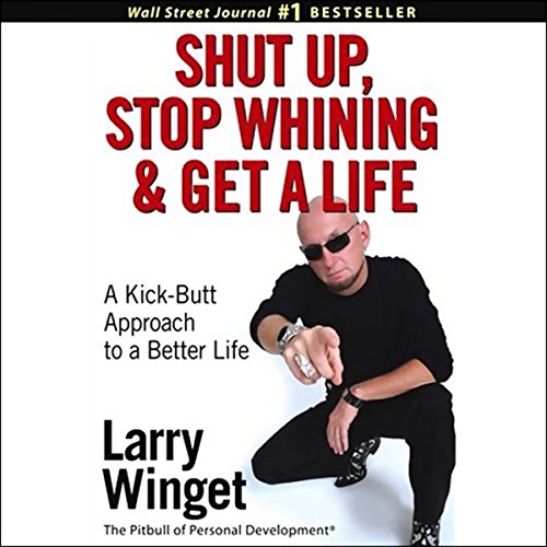 Page de couverture de Shut Up, Stop Whining, and Get a Life