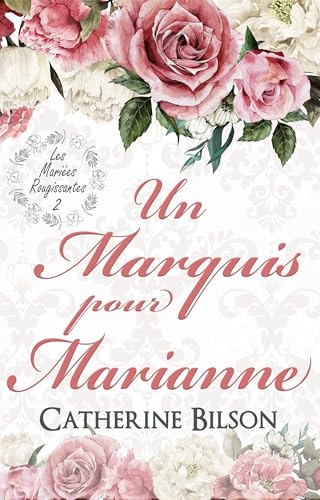 Un Marquis pour Marianne: Les Mariées Rougissantes Tome 2