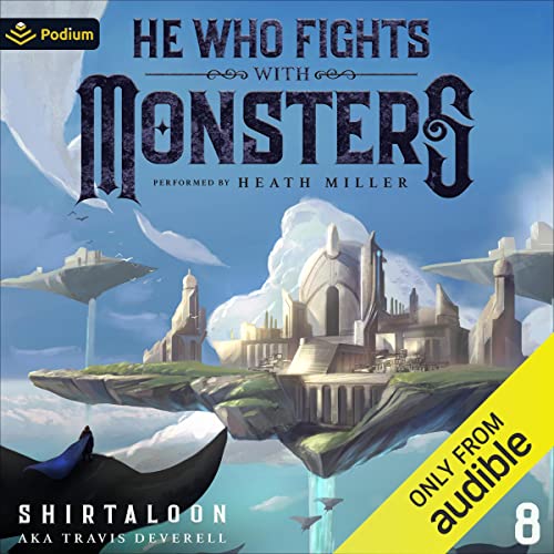 He Who Fights with Monsters 8 Audiobook By Shirtaloon, Travis Deverell cover art