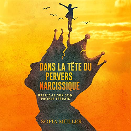 Page de couverture de Dans la Tête du Pervers Narcissique [Inside the Mind of a Narcissist]