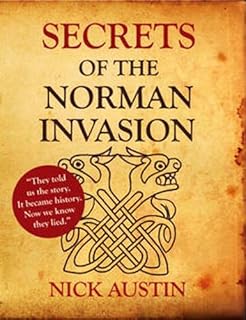 Secrets of the Norman Invasion: Discovery of the New Norman Invasion and Battle of Hastings Site