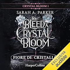 Fiore di cristallo - To bleed a crystal bloom copertina