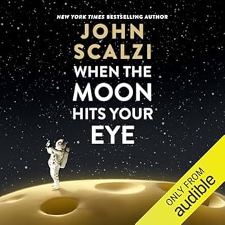 When the Moon Hits Your Eye Audiolibro Por John Scalzi arte de portada