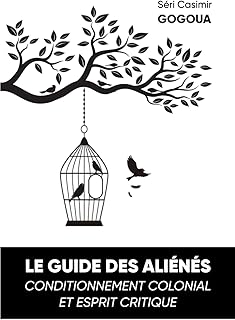 Le guide des aliénés: Conditionnement colonial et esprit critique