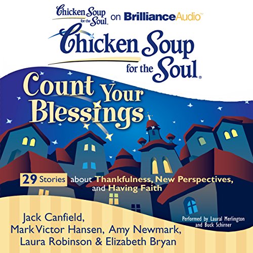 Page de couverture de Chicken Soup for the Soul: Count Your Blessings - 29 Stories about Thankfulness, New Perspectives, and 