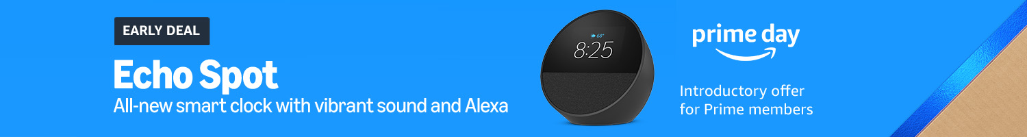 EARLY DEAL. Echo Spot. All-new smart clock with vibrant sound and Alexa. Prime Day. Introductory offer for Prime members.