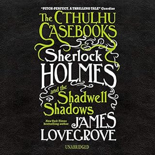 The Cthulhu Casebooks: Sherlock Holmes and the Shadwell Shadows cover art