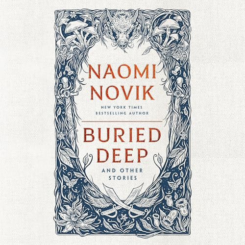 Buried Deep and Other Stories Audiolibro Por Naomi Novik arte de portada