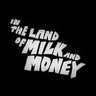 In the Land of Milk and Money (2004)