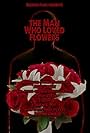 The Man Who Loved Flowers (2015)