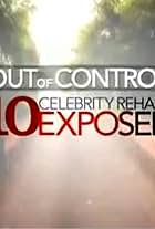 Out of Control: 10 Celebrity Rehabs Exposed (2007)