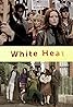 White Heat (TV Mini Series 2012) Poster