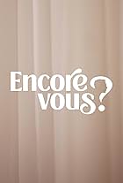 Encore vous?