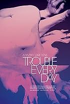 Trouble Every Day