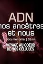 L'ADN, nos ancêtres et nous (2011)