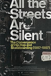 Primary photo for All the Streets Are Silent: The Convergence of Hip Hop and Skateboarding (1987-1997)