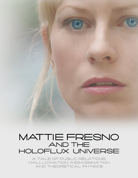 Mattie Fresno and the Holoflux Universe (2007)