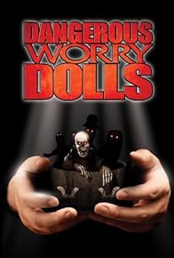 Primary photo for Dangerous Worry Dolls