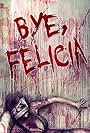 Bye Felicia (2015)