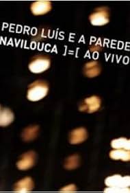 Pedro Luís e A Parede: Navilouca - Ao Vivo (2010)