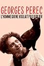 Georges Perec, l'homme qui ne voulait pas oublier (2022)