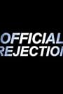 The official title treatment for "Official Rejection", the documentary following "Ten 'til Noon"'s film festival run, directed by Paul Osborne and produced by Osborne, Paul J. Alessi and Scott Storm