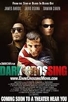 DARK CROSSING [2010] Director: Damian Chapa, Starring: Damian Chapa, Jairo Osuna, James Bardo, John Bryant Davila and Joe Estevez