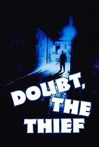 Primary photo for Doubt, the Thief