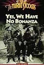 Moe Howard, Larry Fine, and Curly Howard in Yes, We Have No Bonanza (1939)