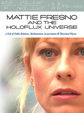 Mattie Fresno and the Holoflux Universe (2007)