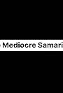 The Mediocre Samaritan (2007)