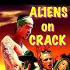 Aliens on Crack (2009)